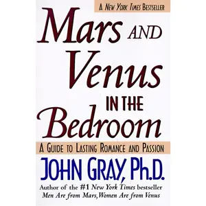 Mars and Venus in the Bedroom: A Guide to Lasting Romance and Passion by John Gray [Paperback Book]