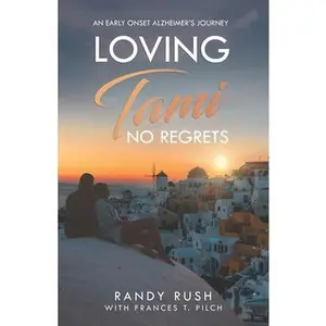 USED-Loving Tami: No Regrets: An Alzheimer's Love Story by Pilch, Frances (Paperback)