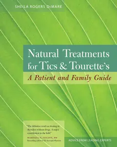 USED-Natural Treatments for Tics and Tourette's: A Patient and Family Guide by Demare, Sheila Rogers (Paperback)