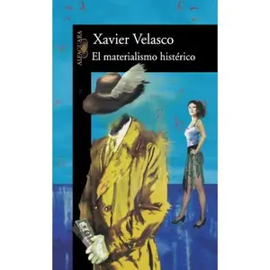 USED-El materialismo histerico/ Hysterical Materialism: Fables of Revenge (Spanish Edition) by Xavier Velasco (Paperback)