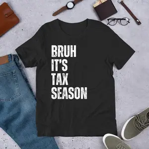 Bruh It's Tax Season Funny CPA Accountant Tax Preparer t-shirt