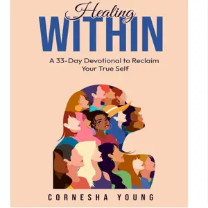 Healing Within: A 33 Day Devotional to Reclaim Your True Self