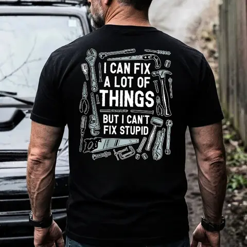 I Can Fix A Lot Of Things But I Can’t Fix Stupid – Blue Collar Mechanic Funny Back Print T-Shirt / Sweatshirt / Hoodie