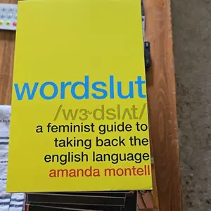 Wordslut: A Feminist Guide to Taking Back the English Language by Amanda Montell [Paperback Book]