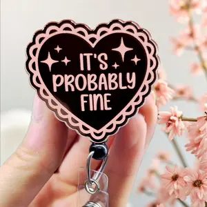 It's Probably Fine Badge Reel with Swivel Clip - Engraved Acrylic Topper - Retractable - Funny Nurse Badge Reel, Radiology, Xray tech badge