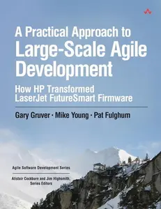 USED-A Practical Approach to Large-Scale Agile Development: How HP Transformed LaserJet FutureSmart Firmware by Gruver, Gary (Paperback)
