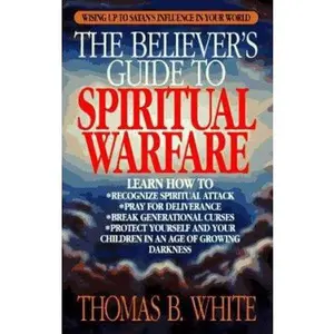 USED-The Believer's Guide to Spiritual Warfare by thomas-b-white (Paperback)