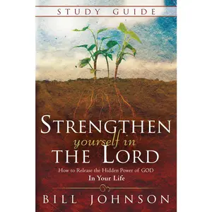 USED Book - Strengthen Yourself in the Lord Study Guide: How to Release the Hidden Power of God in Your Life by Johnson, Bill (Paperback) - english