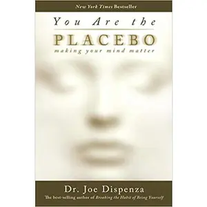 You Are the Placebo: Making Your Mind Matter || Dr Joe Dispenza (Paperback)