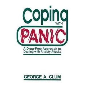 USED-Coping With Panic: A Drug-Free Approach to Dealing With Anxiety Attacks by George A. Clum (Paperback)
