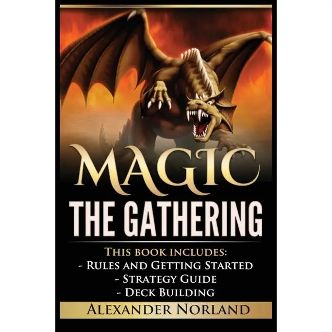 Magic The Gathering: Rules and Getting Started, Strategy Guide, Deck Building For Beginners by Alexander Norland (Paperback)