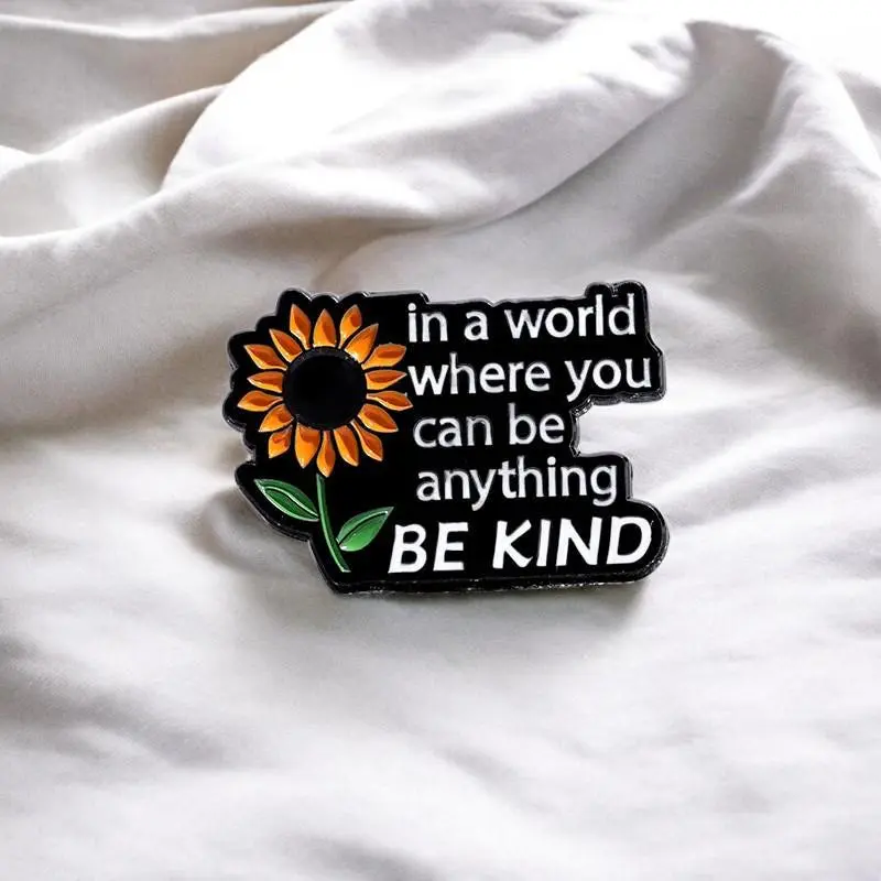 Sunflower Be Kind Enamel Pin - Inspirational Quote Pin - Positive Affirmation Lapel Pin - Gift for Kindness Lovers - Cute Sunflower Pin