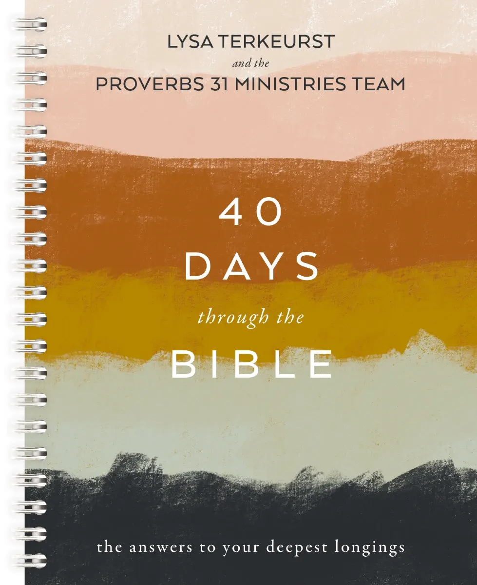 40 Days Through the Bible, Spiral-bound edition: The Answers to Your Deepest Longings
