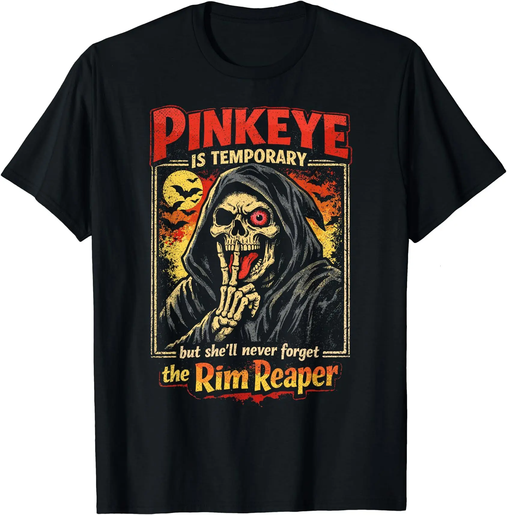 Pinkeye is Temporary But She'll Never Forget The Rim Reaper T-Shirt