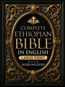 COMPLETE ETHIOPIAN BIBLE in English | LARGE PRINT |: Full Apocrypha and Deuterocanonical with Enoch, Jubilees, I-II-III Meqabyan, Tobit, Judith; Bel and the Dragon and Much More