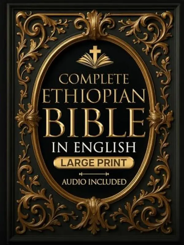 Complete English Ethiopian Bible - Large Print 16pt Font, Full Apocrypha & Deuterocanonical Books Including Enoch, Jubilees, 1-2-3 Meqabyan, Tobit, Judith, Bel and the Dragon, Wisdom of Solomon, Baruch