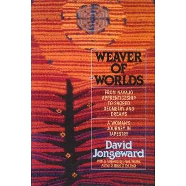 USED Book - Weaver of Worlds: From Navajo Apprenticeship to Sacred Geometry and Dreams : A Woman's Journey in Tapestry by David Jongeward (Paperback) - english