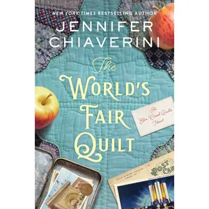 The World's Fair Quilt: An Elm Creek Quilts Novel by Jennifer Chiaverini [Hardback Book]