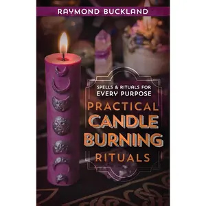 Practical Candleburning Rituals: Spells and Rituals for Every Purpose (Llewellyn's Practical Magick Series)