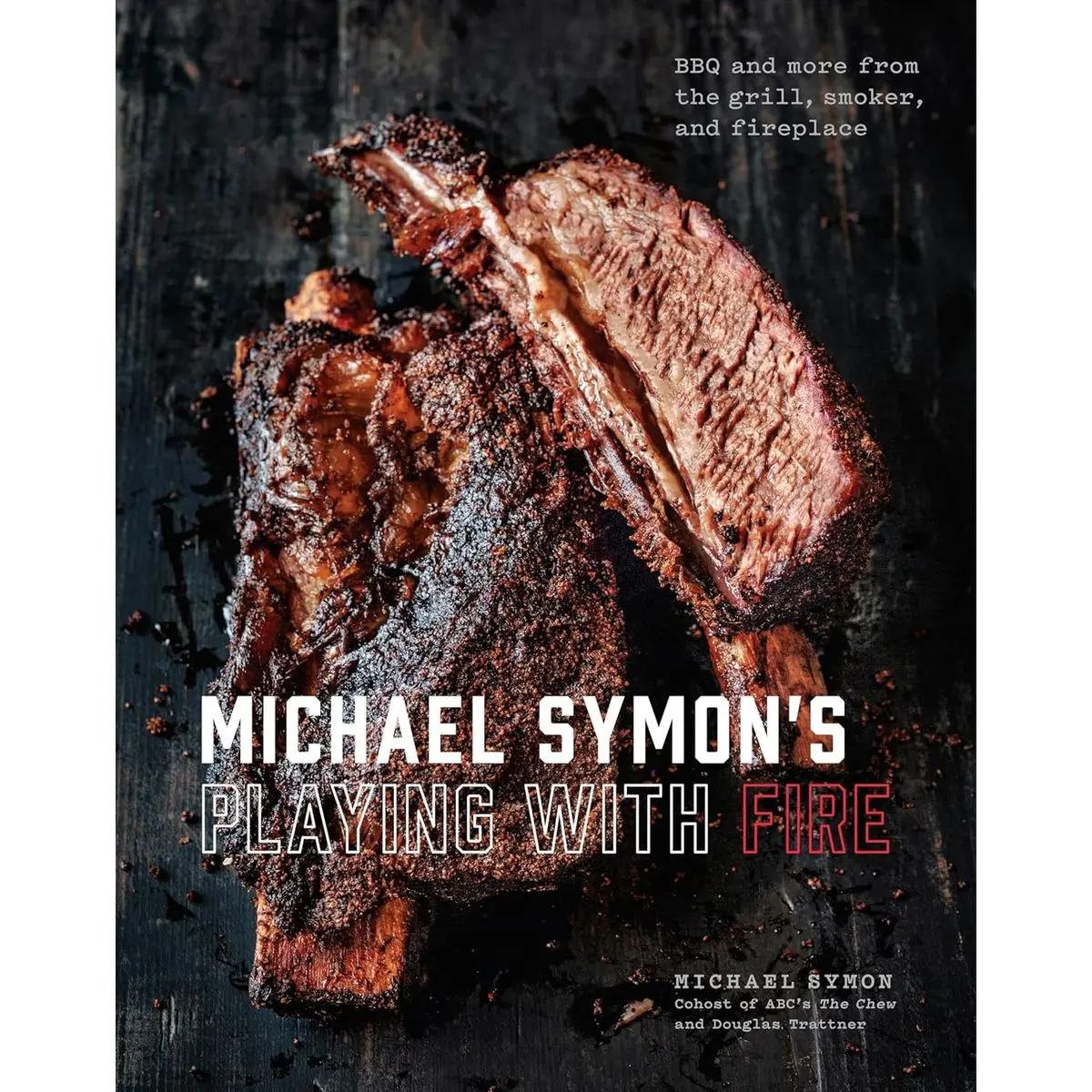 Michael Symon's Playing with Fire: BBQ and More from the Grill, Smoker, and Fireplace: A Cookbook Hardcover – April 3, 2018