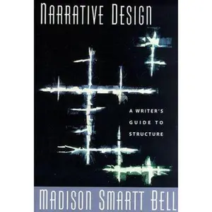 USED-Narrative Design: A Writer's Guide to Structure by Madison Smartt Bell (Paperback)