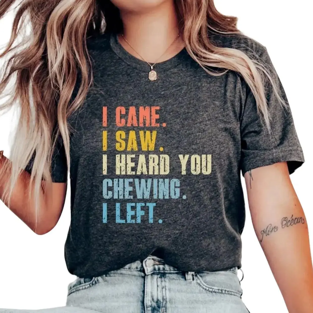 I Came I Saw I Heard You Chewing I Left T-Shirt | Funny Chewing Quote Tee,Sarcastic T-Shirt