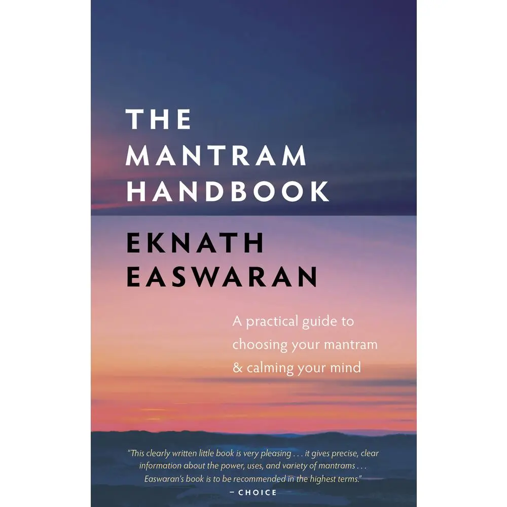 USED-The Mantram Handbook: A Practical Guide to Choosing Your Mantram and Calming Your Mind by Easwaran, Eknath (Paperback)