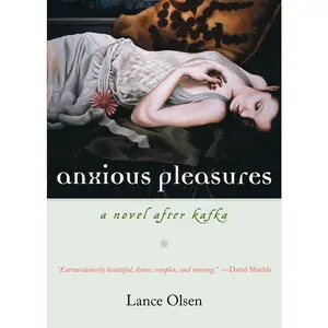 USED-Anxious Pleasures: A Novel After Kafka by Olsen, Lance (Paperback)