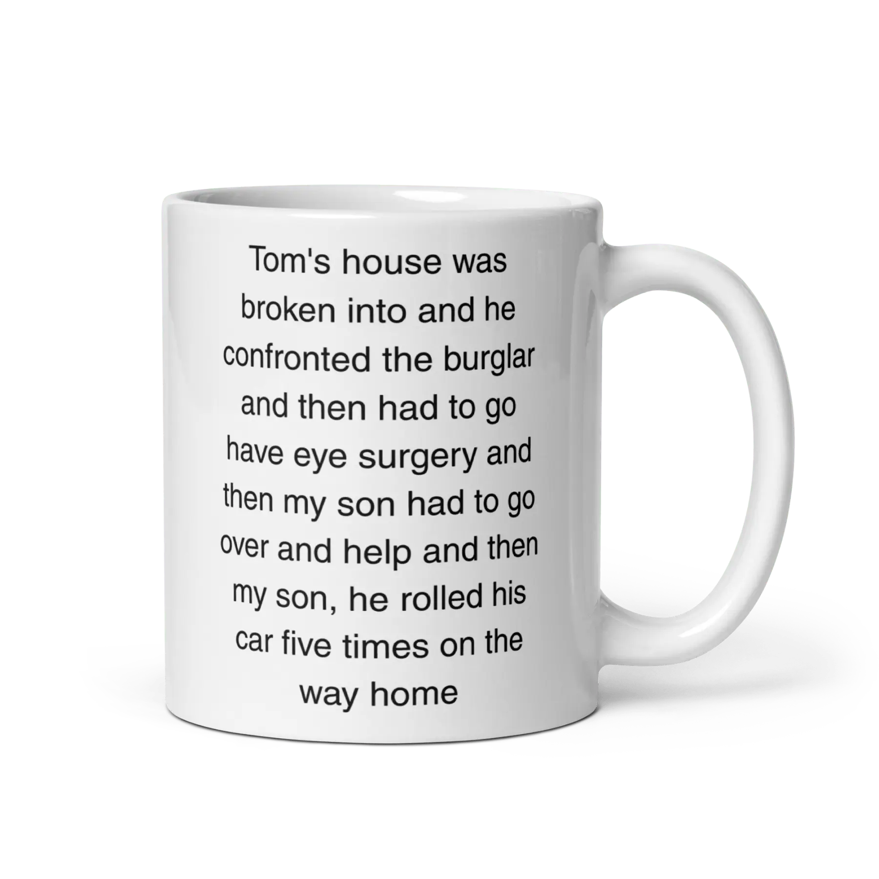 "Tom's house was broken into...and then he rolled his car 5 times" Erika Jayne Quote Mug | Funny Coffee Mug for Mom or Dad, Ceramic Aesthetic Words, Meme Merch, Gag Gift