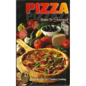 USED-PIZZA Basic To Gourmet by The American Cooking Guild (Paperback)