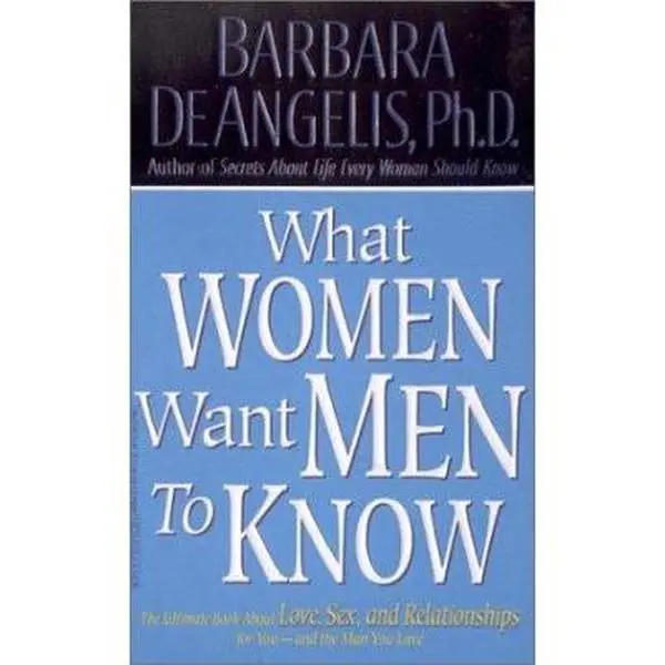 USED Book - What Women Want Men to Know: The Ultimate Book about Love, Sex, and Relationships for You and the Man You Love by De Angelis, Barbara (Mass Market Paperback) - english