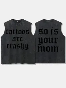 tattoos are trashy so is your mom 210g Men'S Sleeveless Vest T-Shirt Vintage Washed and Aged T-Shirt Casual Loose Reversible Printed Graphic T-Shirt for Everyday Wear, Gift