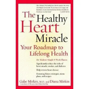 USED-The Healthy Heart Miracle: Your Roadmap to Lifelong Health by Gabe Mirkin M.D. (Hardcover)