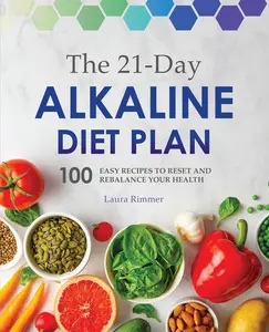 USED-The 21-Day Alkaline Diet Plan: 100 Easy Recipes to Reset and Rebalance Your Health by Rimmer, Laura (Paperback)
