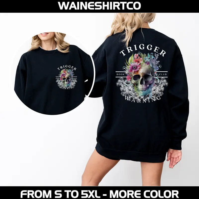 TRIGGER Skeleton Colors 2 sides Sweatshirt, Dark Romance Shirt, Gift For Men Women T-shirt, Dark Romance Gift, Smut Reader, Trigger Warning Shirt