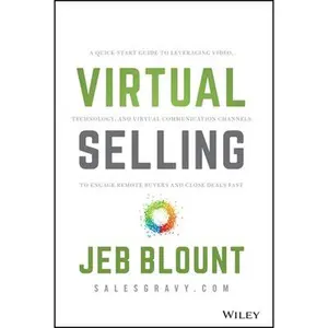 USED-Virtual Selling: A Quick-Start Guide to Leveraging Video, Technology, and Virtual Communication Channels to Engage Remote Buyers and Close Deals Fast by Blount, Jeb (Hardcover)