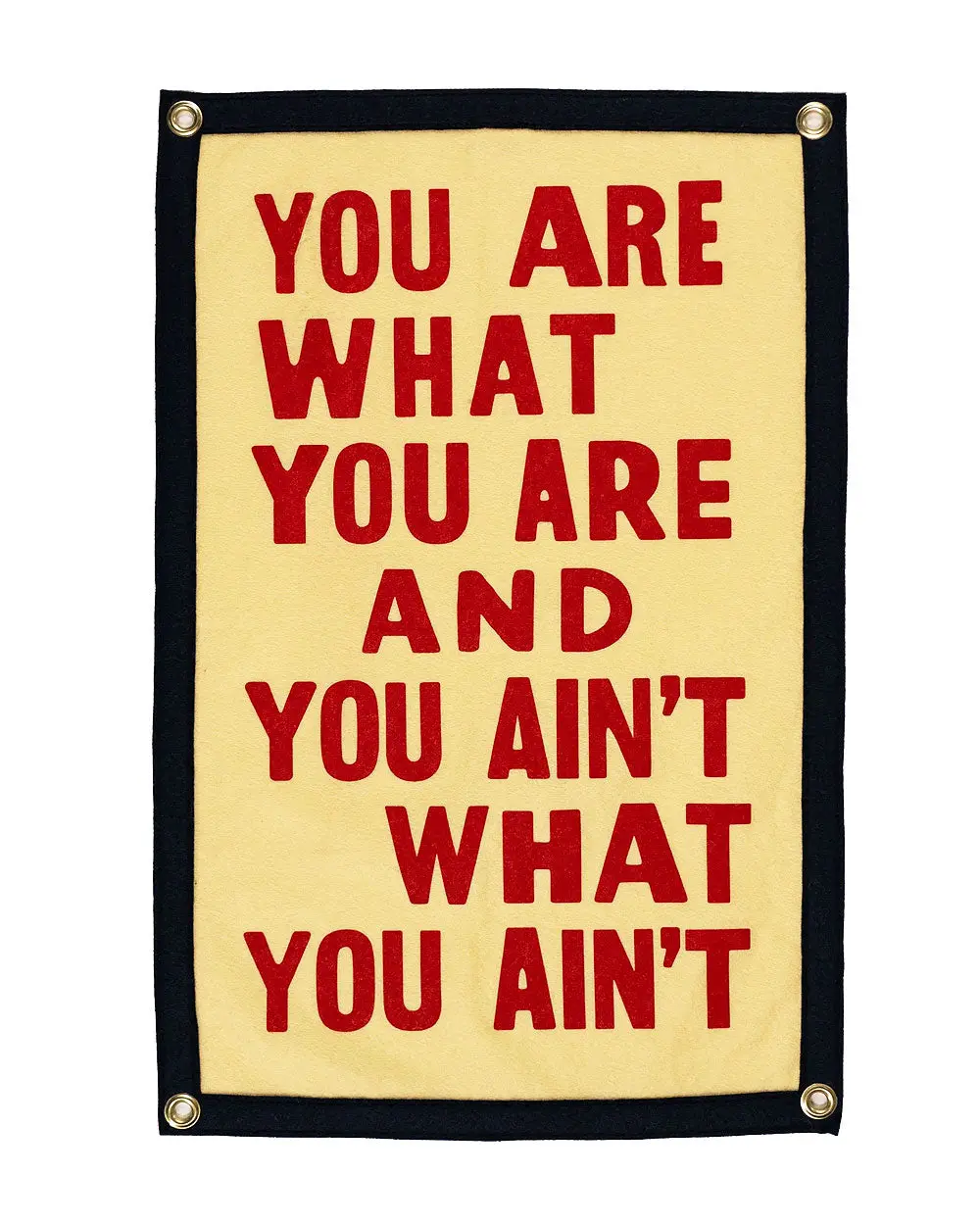 You Are What You Are Felt Flag Banner