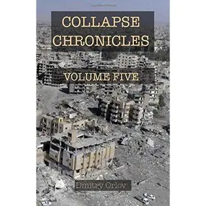 USED-Collapse Chronicles, Volume Five by Dmitry Orlov (Paperback)