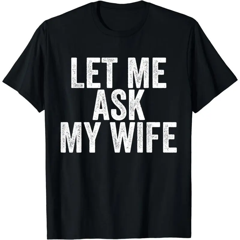 Women's 100% Cotton Short-Sleeve Fitted Casual T-Shirt - Comfortable Fabric Streetwear Top with Funny "Let Me Ask My Wife" Print for Couples