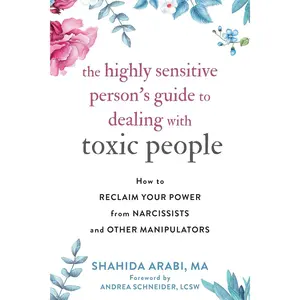 The Highly Sensitive Person's Guide to Dealing with Toxic People: How to Reclaim Your Power from Narcissists and Other Manipulators Paperback – October 1, 2020