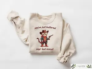 You've Just Buttered Your Last Biscuit Shirt, Funny Cowboy Cat Tshirt, Meowdy Partner Sweatshirt, Cozy Cat Sweatshirt