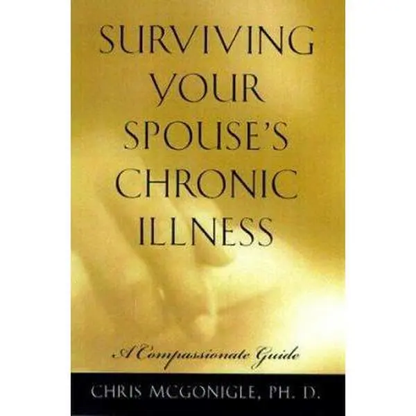 USED Book - Surviving Your Spouse's Chronic Illness by McGonigle, Chris, Ph.D. (Paperback) - english