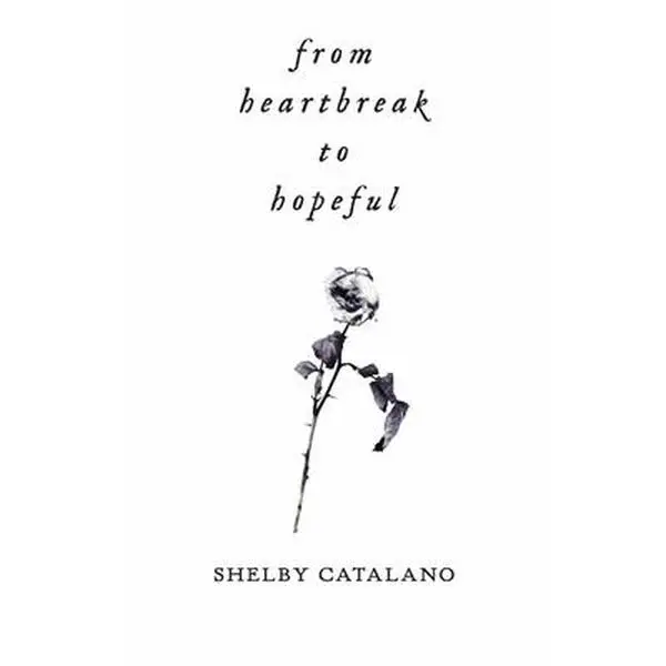 USED-From Heartbreak to Hopeful: A Dual-Sided Poetry Collection about Rediscovering Self Love by Catalano, Shelby (Paperback)