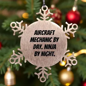 Aircraft Mechanic Snowflake Ornament, Funny Quote Gifts for Friends, Family, or Coworkers, Unique Christmas Memorable Present