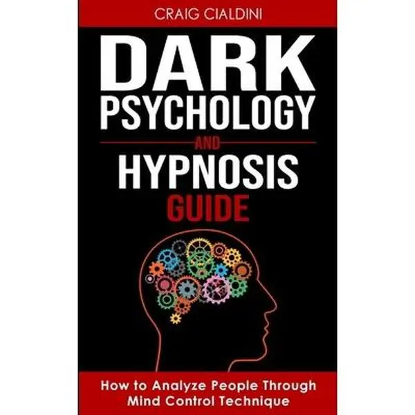 Dark Psychology and Hypnosis Guide - English Paperback with Body Language Analysis, Dark Psychology Techniques, Increase Confidence, Master of Persuasion by Craig Cialdini
