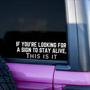 If You're Looking For A Sign To Stay Alive This Is It Car Decal, Suicide Awareness Sticker, Mental Health Vinyl Sticker, Inspirational Decal