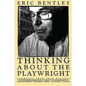 USED-Thinking about the Playwright: Comments from Four Decades by Bentley, Eric (Paperback)