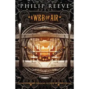 USED-A Web of Air (the Fever Crumb Trilogy, Book 2): Volume 2 by Reeve, Philip (Paperback)