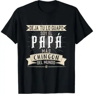 Cotton Playera Deja tu lo Guapo Soy el Papa mas Chingon del Mundo T-Shirt