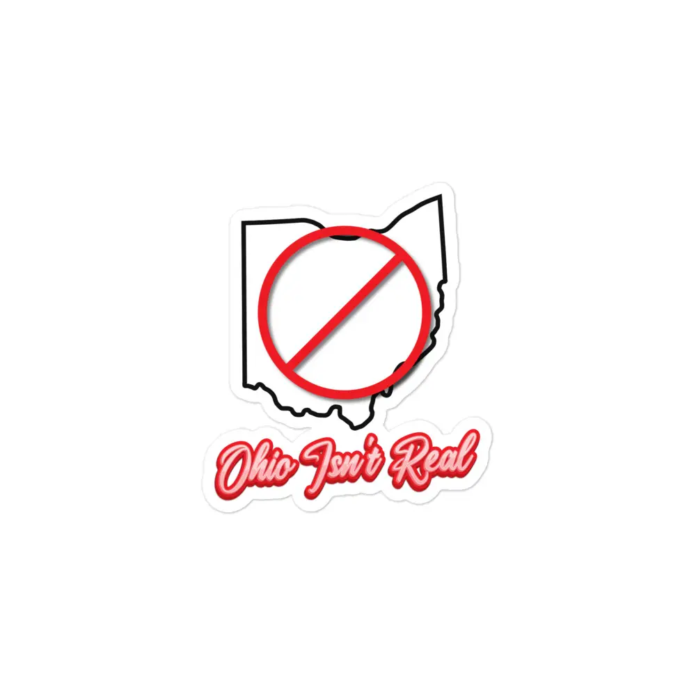 Ohio Isn't Real sticker Ohio Isn't Real sticker